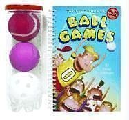 cover image The Klutz Book of Ball Games [With Tennis Ball, Plastic Ball, and Rubber Ball]