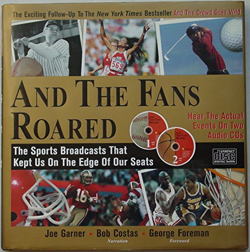 cover image And the Fans Roared: The Sports Broadcasts That Kept Us on the Edge of Our Seats [With 2 CD's]
