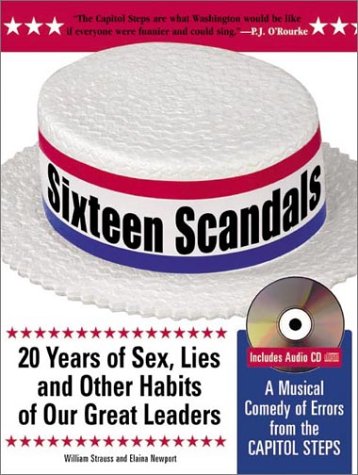 cover image SIXTEEN SCANDALS: 20 Years of Sex, Lies and Other Habits of Our Great Leaders: A Musical Comedy of Errors from the Capitol Steps