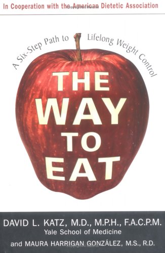 cover image THE WAY TO EAT: Why We Eat the Way We Do, and What You Can Do About It