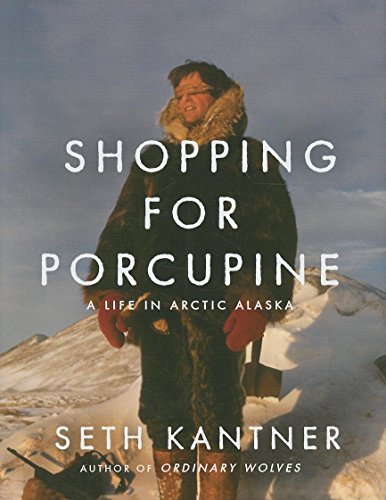 cover image Shopping for Porcupine: A Life in Arctic Alaska