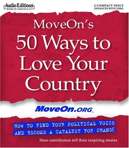 cover image MOVEON'S 50 WAYS TO LOVE YOUR COUNTRY: How to Find Your Political Voice and Become a Catalyst for Change