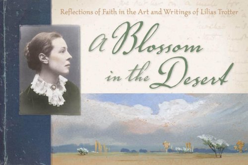 cover image A Blossom in the Desert: Reflections of Faith in the Art and Writings of Lilias Trotter