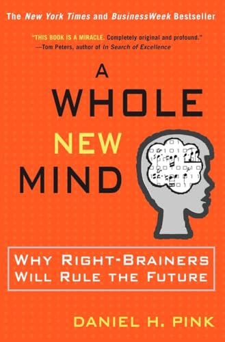 cover image A Whole New Mind: Why Right-Brainers Will Rule the Future