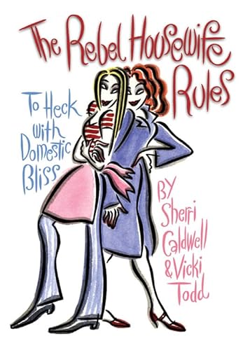 cover image The Rebel Housewife Rules: To Heck with Domestic Bliss