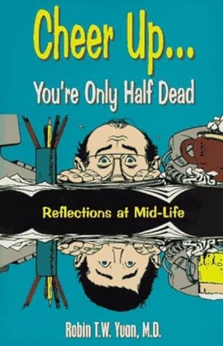 cover image Cheer Up--You're Only Half Dead: Reflections at Mid-Life