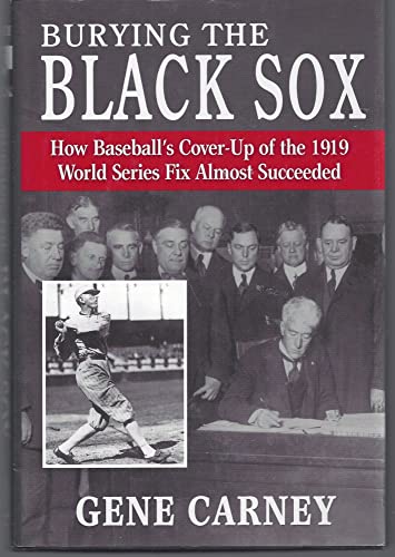 cover image Burying the Black Sox: How Baseball's Cover-Up of the 1919 World Series Fix Almost Succeeded