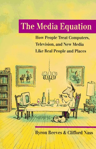 cover image The Media Equation: How People Treat Computers, Televisions, and New Media as Real People and Places