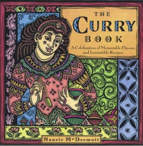 cover image The Curry Book: Memorable Flavors and Irresistibly Simple Recipes from Around the World
