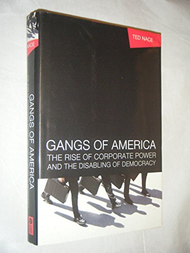 cover image GANGS OF AMERICA: The Rise of Corporate Power and the Disabling of Democracy