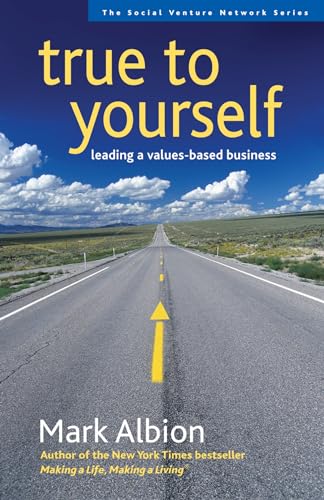 cover image True to Yourself: Leading a Values-Based Business