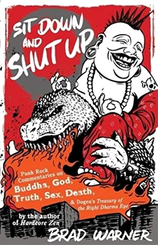 cover image Sit Down and Shut Up: Punk Rock Commentaries on Buddha, God, Truth, Sex, Death, and Dogen's Treasury of the Right Dharma Eye