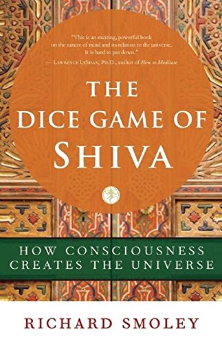 cover image The Dice Game of Shiva: How Consciousness Creates the Universe