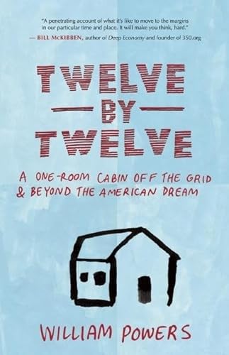 cover image Twelve by Twelve: A One-Room Cabin Off the Grid & Beyond the American Dream
