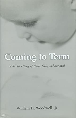cover image COMING TO TERM: A Father's Story of Birth, Loss, and Survival
