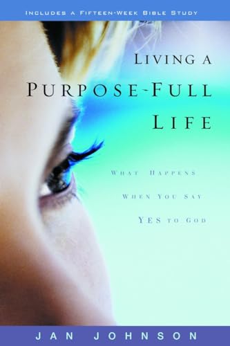 cover image Living a Purpose-Full Life: What Happens When You Say Yes to God