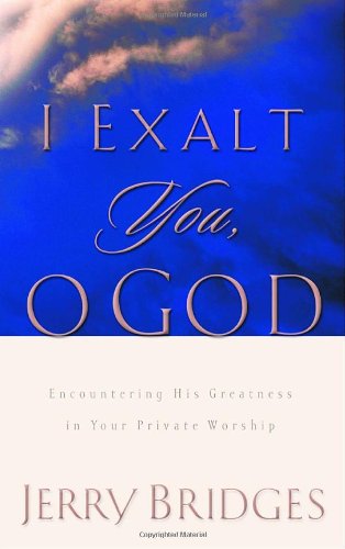 cover image I Exalt You, O God: Encountering His Greatness in Your Private Worship