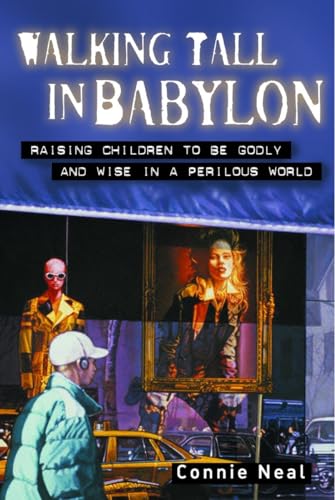 cover image Walking Tall in Babylon: Raising Children to Be Godly and Wise in a Perilous World