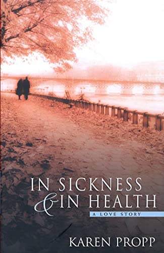 cover image IN SICKNESS & IN HEALTH: A Love Story