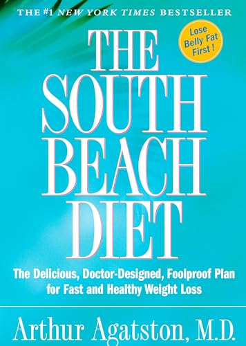 cover image THE SOUTH BEACH DIET: The Delicious, Doctor-Designed, Foolproof Plan for Fast and Healthy Weight Loss