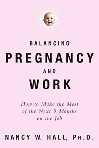 cover image BALANCING PREGNANCY AND WORK: How to Make the Most of the Next 9 Months on the Job