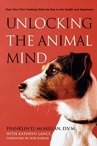 cover image Unlocking the Animal Mind: How Your Pet's Feelings Hold the Key to His Health and Happiness