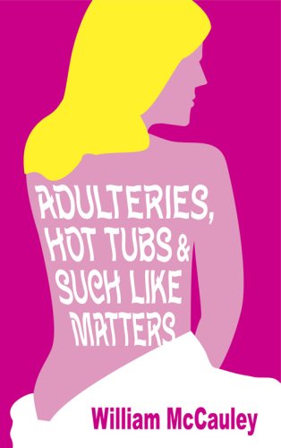 cover image Adulteries, Hot Tubs & Such Like Matters