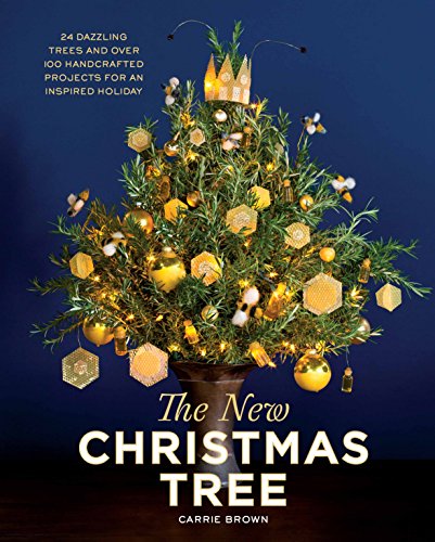 cover image The New Christmas Tree: 24 Dazzling Trees and Over 100 Handcrafted Projects for an Inspired Holiday