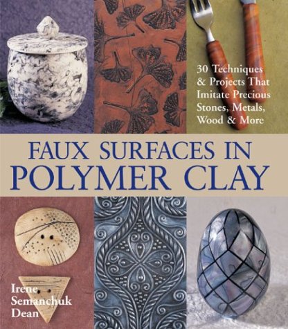 cover image Faux Surfaces in Polymer Clay: 30 Techniques & Projects That Imitate Precious Stones, Metals, Wood & More