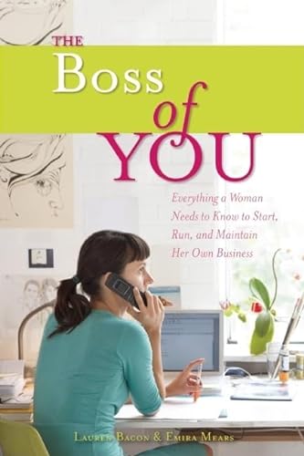 cover image The Boss of You: Everything a Woman Needs to Know to Start, Run and Maintain Her Own Business