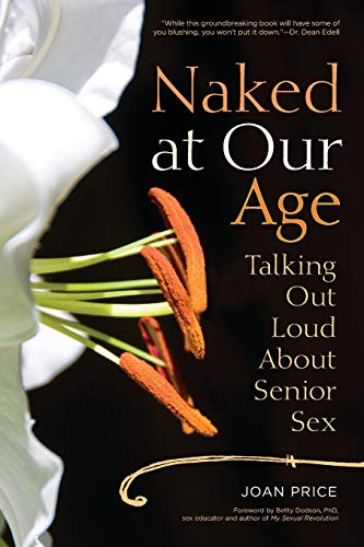 cover image Naked at Our Age: Talking Out Loud About Senior Sex
