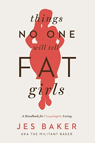 cover image Things No One Will Tell Fat Girls: A Handbook for Unapologetic Living