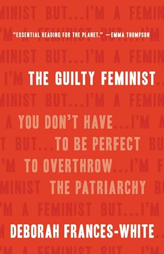 cover image The Guilty Feminist: You Don’t Have to Be Perfect to Overthrow the Patriarchy