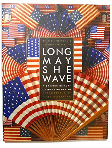 cover image Long May She Wave: A Graphic History of the American Flag