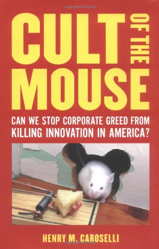 cover image Cult of the Mouse: Is Runaway Corporate Greed Killing Innovation in America?