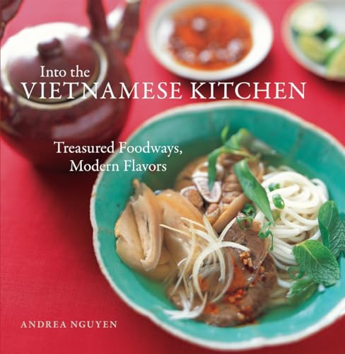 cover image Into the Vietnamese Kitchen: Treasured Foodways, Modern Flavors