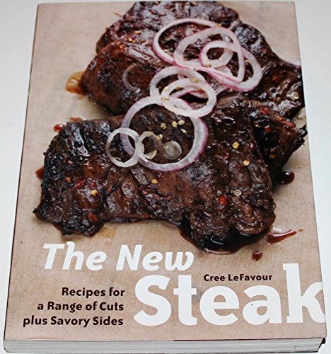 cover image The New Steak: Recipes for a Range of Cuts plus Savory Sides