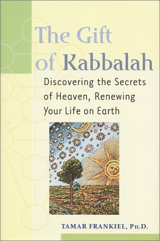 cover image THE GIFT OF KABBALAH: Discovering the Secrets of Heaven, Renewing Your Life on Earth 