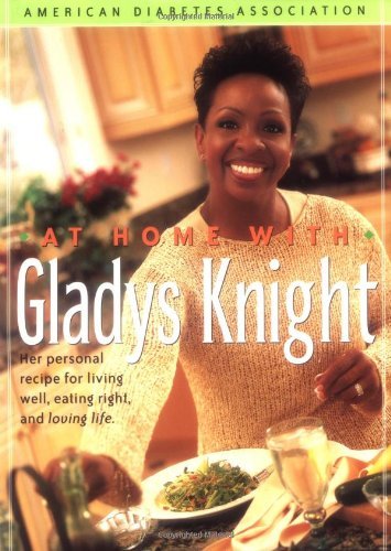 cover image AT HOME WITH GLADYS KNIGHT: Her Personal Recipe for Living Well, Eating Right, and Loving Life