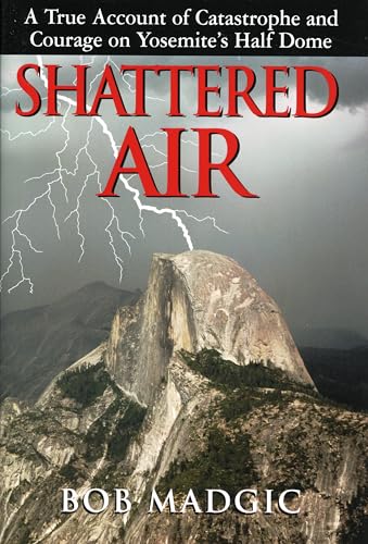 cover image SHATTERED AIR: A True Account of Catastrophe and Courage on Yosemite's Half Dome