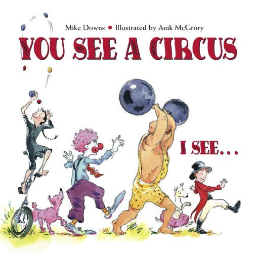 cover image YOU SEE A CIRCUS. I SEE...