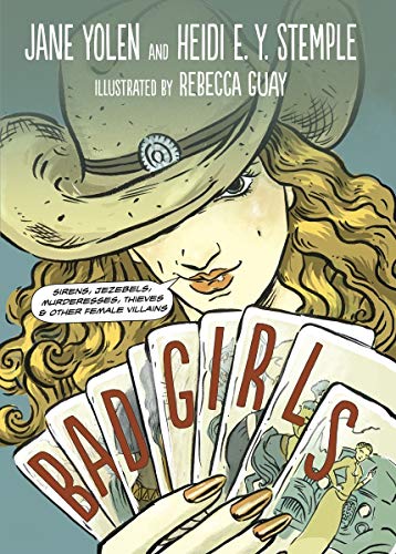 cover image Bad Girls: Sirens, Jezebels, Murderesses, Thieves, and Other Female Villains