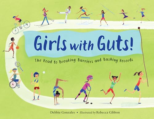 cover image Girls with Guts! The Road to Breaking Barriers and Bashing Records
