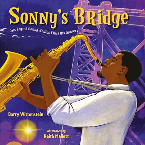 cover image Sonny’s Bridge: Jazz Legend Sonny Rollins Finds His Groove