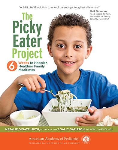 cover image The Picky Eater Project: 6 Weeks to Happier, Healthier Family Mealtimes