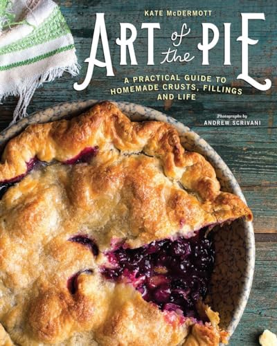 cover image Art of the Pie: A Practical Guide to Homemade Crusts, Fillings, and Life 