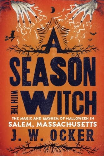 cover image A Season with the Witch: The Magic and Mayhem of Halloween in Salem, Massachusetts