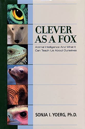 cover image CLEVER AS A FOX: Animal Intelligence and What It Can Teach Us About Ourselves