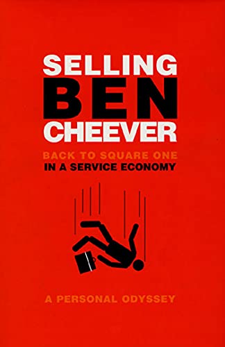 cover image SELLING BEN CHEEVER: Back to Square One in a Service Economy