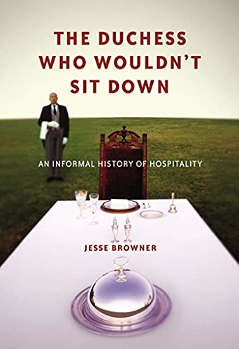 cover image THE DUCHESS WHO WOULDN'T SIT DOWN: An Informal History of Hospitality